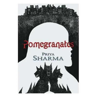 Pomegranates - Sharma, Priya