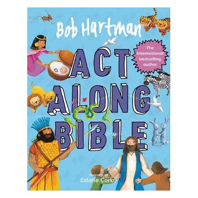 Bob Hartman's Act-Along Bible - Hartman, Bob