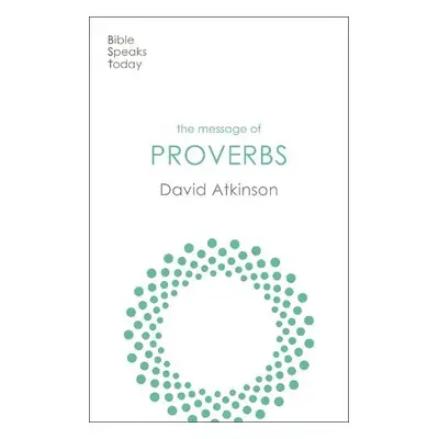 Message of Proverbs - Atkinson, David (Author)