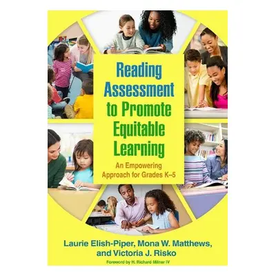 Reading Assessment to Promote Equitable Learning - Elish-Piper, Laurie a Matthews, Mona W. a Ris