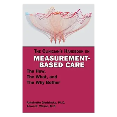 Clinician's Handbook on Measurement-Based Care - Giedzinska, Antoinette, PhD a Wilson, Aaron R.,