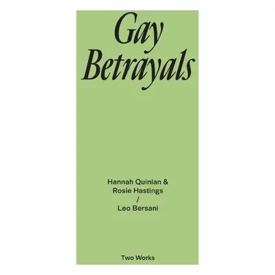 Gay Betrayals - Bersani, Leo a Quinlan, Hannah a Hastings, Rosie