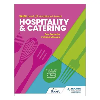 WJEC Level 1/2 Vocational Award in Hospitality and Catering - Saunder, Bev a Mackey, Yvonne