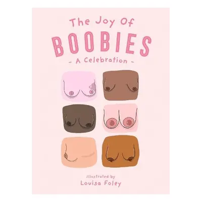 Joy of Boobies - Foley, Louisa