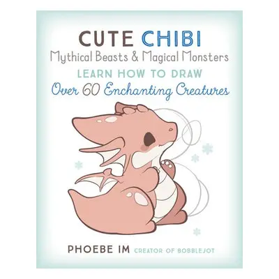 Cute Chibi Mythical Beasts a Magical Monsters - Im, Phoebe