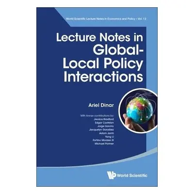 Lecture Notes In Global-local Policy Interactions - Dinar, Ariel (Univ Of California, Riverside,