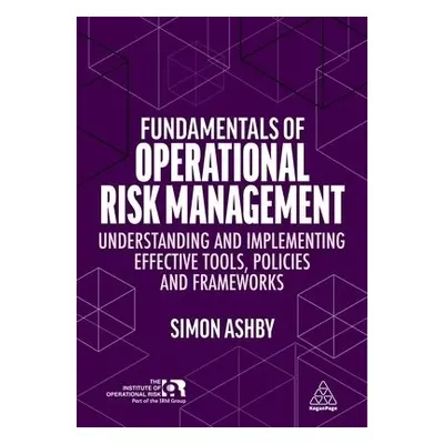 Fundamentals of Operational Risk Management - Ashby, Simon