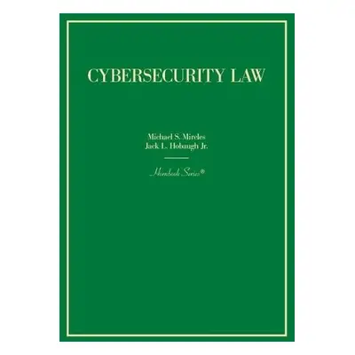 Cybersecurity Law - Mireles, Michael S. a Jr., Jack L. Hobaugh