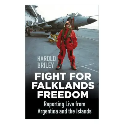 Fight for Falklands Freedom - Briley, Harold