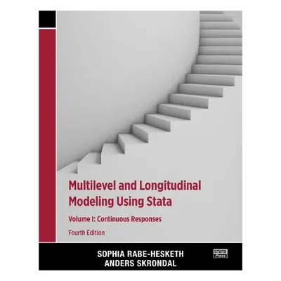 Multilevel and Longitudinal Modeling Using Stata, Volume I - Rabe-Hesketh, Sophia (University of