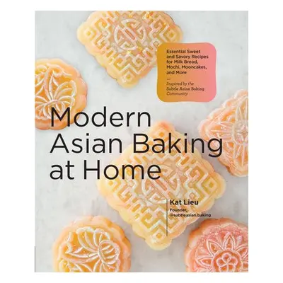 Modern Asian Baking at Home - Lieu, Kat