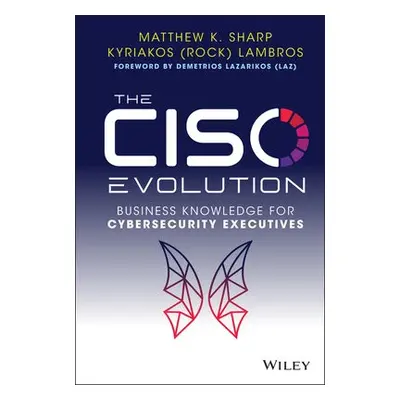 CISO Evolution - Sharp, Matthew K. a Lambros, Kyriakos