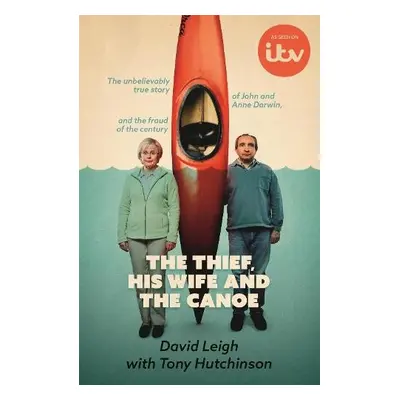 Thief, His Wife and The Canoe - Leigh, David a Hutchinson, Tony