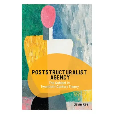 Poststructuralist Agency - Rae, Gavin