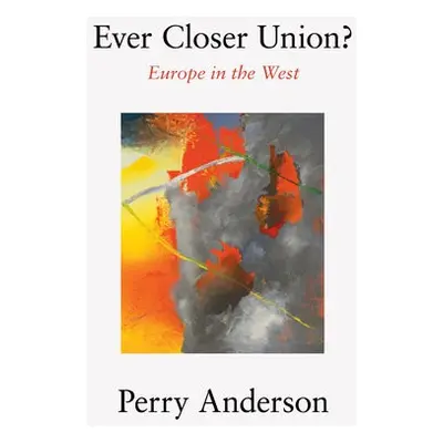 Ever Closer Union? - Anderson, Perry