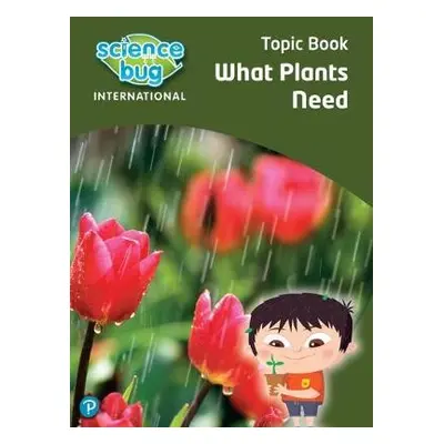 Science Bug: What plants need Topic Book - Herridge, Deborah a Shields, Tanya