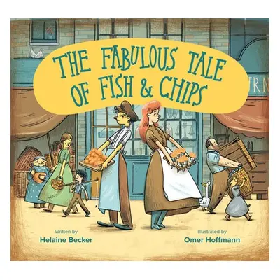 Fabulous Tale of Fish and Chips - Becker, Helaine