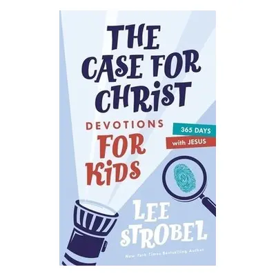 Case for Christ Devotions for Kids - Strobel, Lee