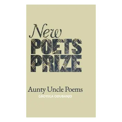 Aunty Uncle Poems - Odubanjo, Gboyega