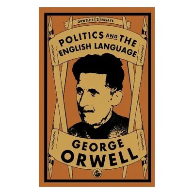 Politics and the English Language - Orwell, George