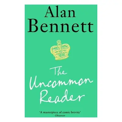 Uncommon Reader - Bennett, Alan