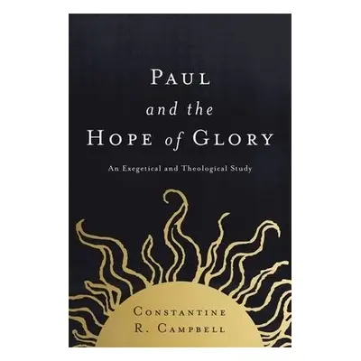 Paul and the Hope of Glory - Campbell, Constantine R.