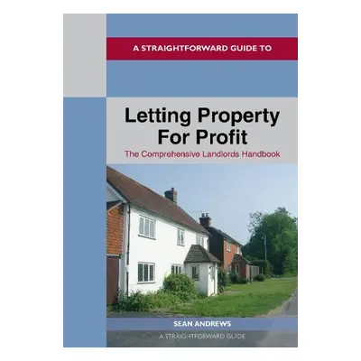 Straightforward Guide to Letting Property for Profit - Andrews, Sean