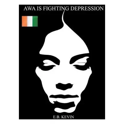 Awa Is Fighting Depression - Kevin, E B