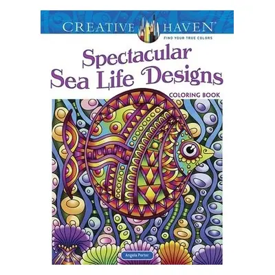 Creative Haven Spectacular Sea Life Designs Coloring Book - Porter, Angela