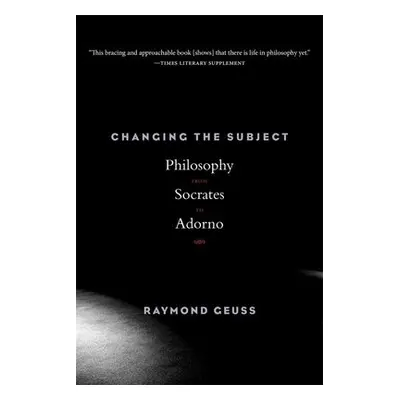 Changing the Subject - Geuss, Raymond