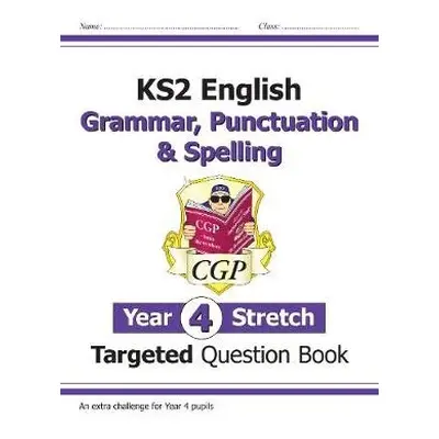 KS2 English Year 4 Stretch Grammar, Punctuation a Spelling Targeted Question Book (with Answers)