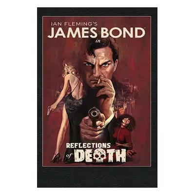 James Bond: Reflections of Death - Pak, Greg a Diggle, Andy a Percy, Benjamin a Simone, Gail a R