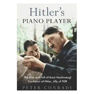 Hitler's Piano Player - Conradi, Peter