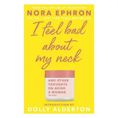 I Feel Bad About My Neck - Ephron, Nora