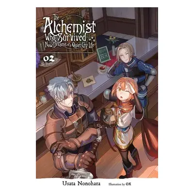 Alchemist Who Survived Now Dreams of a Quiet City Life, Vol. 2 (light novel) - Nonohara, Usata