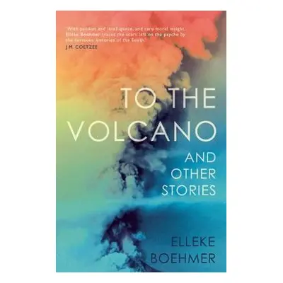 To the Volcano, and other stories - Boehmer, Elleke