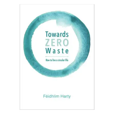 Towards Zero Waste - Harty, Feidhlim