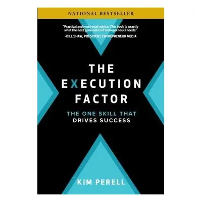 Execution Factor: The One Skill that Drives Success - Perell, Kim