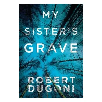 My Sister's Grave - Dugoni, Robert