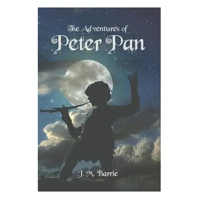 Adventures of Peter Pan - Barrie, James Matthew