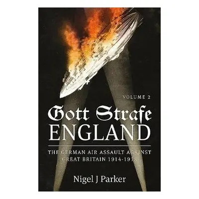 Gott Strafe England Volume 2 - Parker, Nigel J.