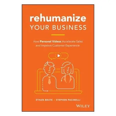 Rehumanize Your Business - Beute, Ethan a Pacinelli, Stephen