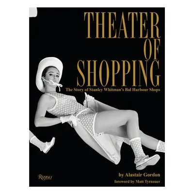 Theater of Shopping - Gordon, Alastair a Tyrnauer, Matt