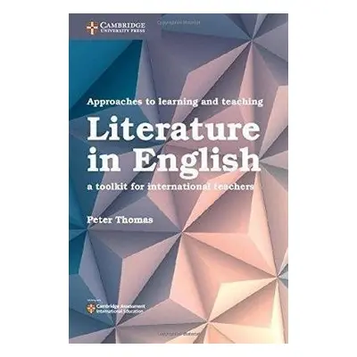 Approaches to Learning and Teaching Literature in English - Thomas, Peter