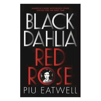 Black Dahlia, Red Rose - Eatwell, Piu