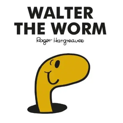 Mr. Men Walter the Worm - Hargreaves, Adam