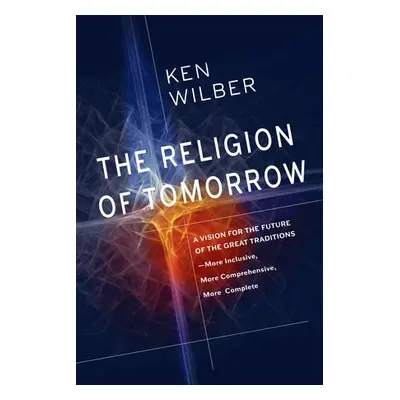 Religion of Tomorrow - Wilber, Ken