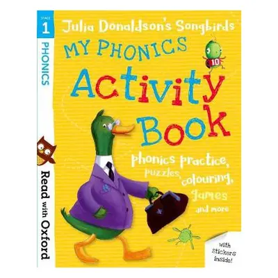 Read with Oxford: Stage 1: Julia Donaldson's Songbirds: My Phonics Activity Book - Donaldson, Ju