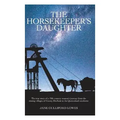 Horsekeeper's Daughter - Lowes, Jane Gulliford