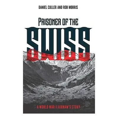 Prisoner of the Swiss - Culler, Daniel